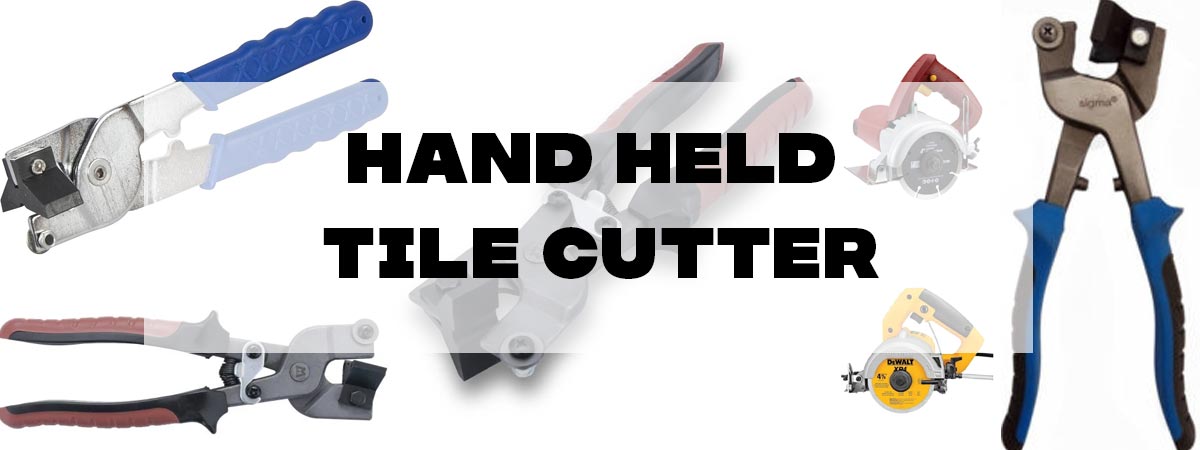 Hand Held Tile Cutter